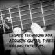 Legato technique for Acoustic Guitar. Three Killing Legato Exercises for Acoustic Guitar