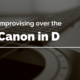 Improvising over the Canon in D | Fingerstyle Acoustic Guitar