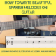 How to Write Spanish Melodies on Guitar | Fingerstyle Guitar Lesson for Beginners