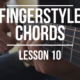 Fingerstyle Chords Module 1… Lesson 10