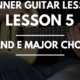 Lesson 5: The D and E Major Chord