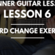 Lesson 6: Chord Change Exercise