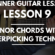 Lesson 9: Minor Chords with Fingerpicking Technique