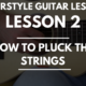 Lesson 2: The Right Hand Position and How to Pluck the Strings