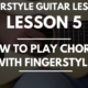 Lesson 5: How to Play Chords with Fingerstyle