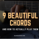9 Beautiful Chords on Guitar and How to Actually Play Them
