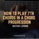 Guitar Lesson: How to Play 7th Chords in a Chord Progression
