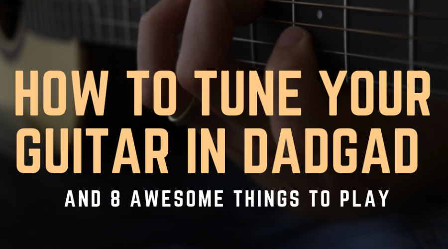 How to tune your guitar in DADGAD and 8 awesome things to play