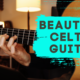 Beautiful Celtic Melody on Guitar (and how to play it)
