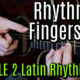 Rhythmic Fingerstyle Module 2 (Latin Rhythm)